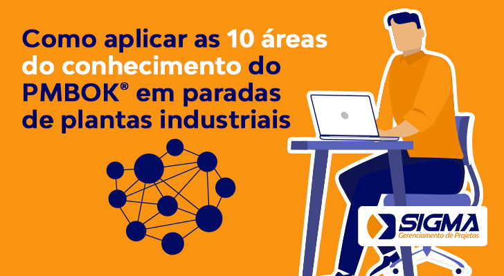 Como aplicar as 10 áreas do conhecimento do PMBOK em Paradas de Plantas Industriais