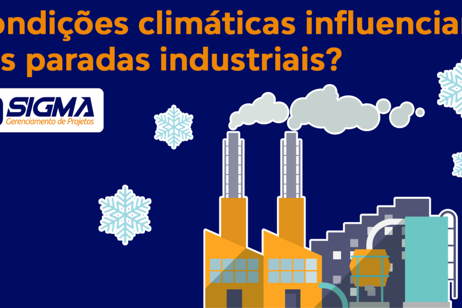 Condiçoes climáticas influenciam nas paradas industriais?