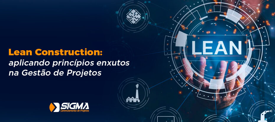 Lean Construction: aplicando princípios enxutos na Gestão de Projetos