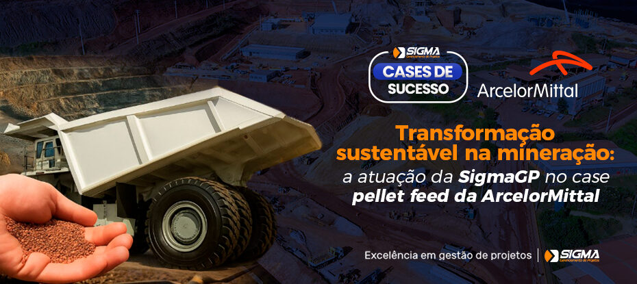 Transformação sustentável na mineração: a atuação da SigmaGP no case pellet feed da ArcelorMittal