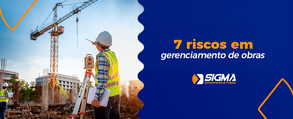 7 riscos em gerenciamento de obras