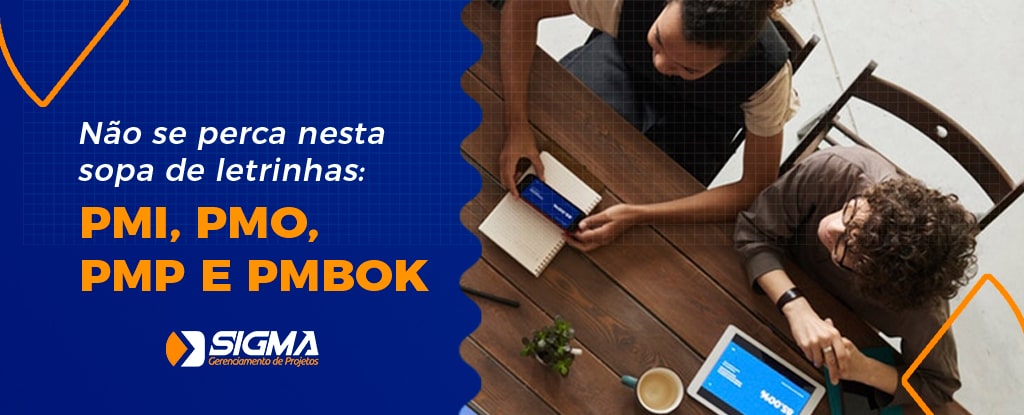Não se perca nesta sopa de letrinhas: PMI, PMO, PMP E PMBOK
